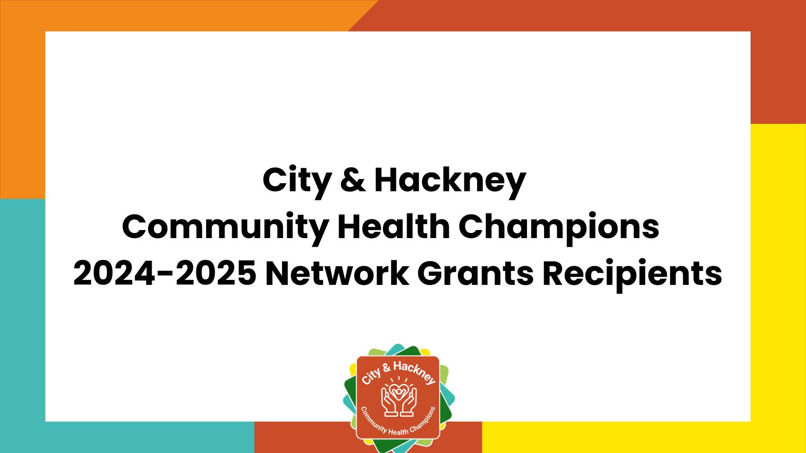 City & Hackney Community Health Champion 2024-2025 Network Grant Recipients